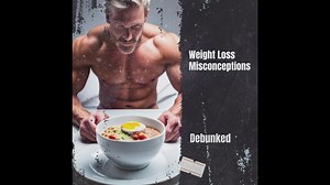 Weight Loss Misconceptions Debunked