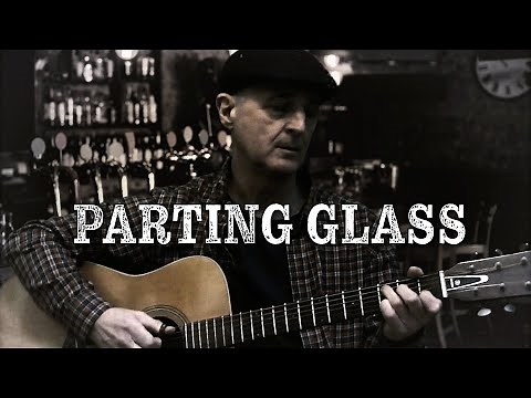 The Parting Glass - a real Irish goodbye with the song's back story.