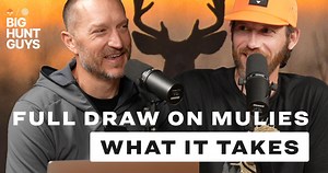 Full Draw on Mule Deer: What It Really Takes | Big Hunt Guys, Ep. 185 // GOHUNT. The Hunting Company