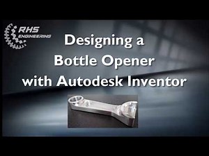 Designing a Bottle Opener with Autodesk Inventor