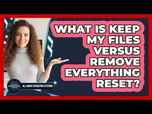 What Is Keep My Files Versus Remove Everything Reset?