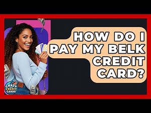 How Do I Pay My Belk Credit Card? - Crazy About Credit Cards