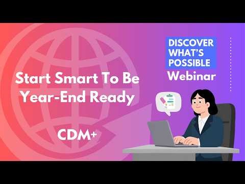 Start Smart To Be Year-End Ready | CDM+ Discover Webinar
