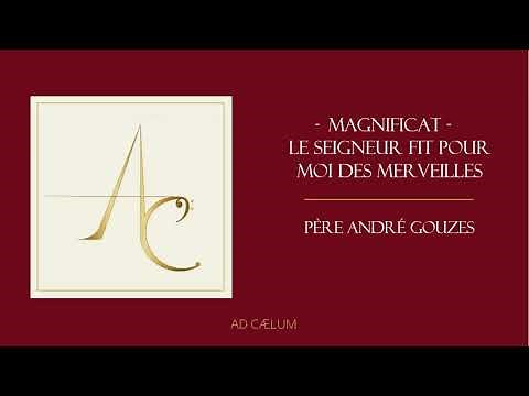 Magnificat "Le Seigneur fit pour moi des merveilles" - Gouzes