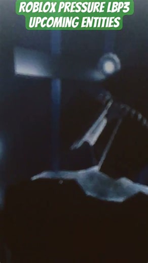 Roblox pressure lbp3 upcoming entities