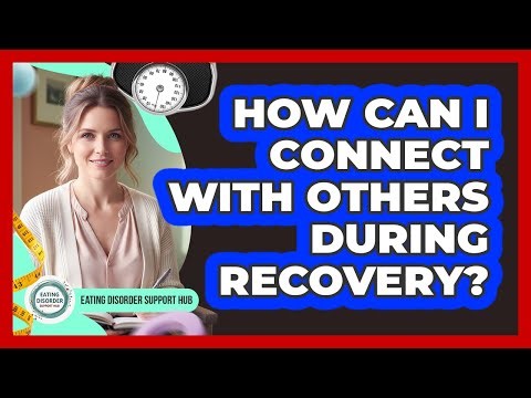 How Can I Connect With Others During Recovery?