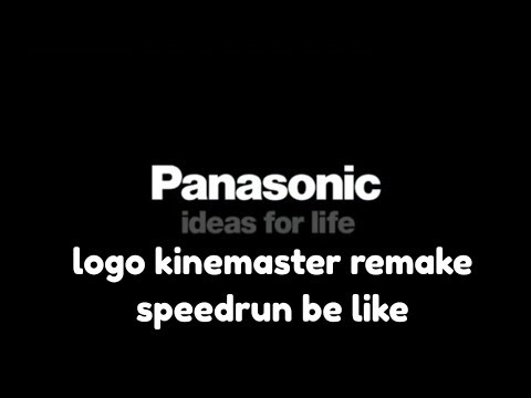 Panasonic logo kinemaster remake speedrun be like