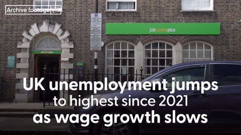 UK unemployment jumps to highest since 2021 as wage growth slows