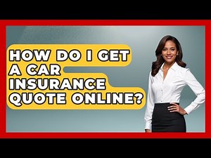 How Do I Get A Car Insurance Quote Online? - Auto Coverage Explained