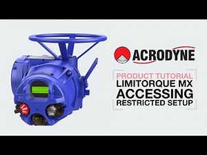 ACCESSING RESTRICTED SETUP ON A LIMITORQUE MX ACTUATOR