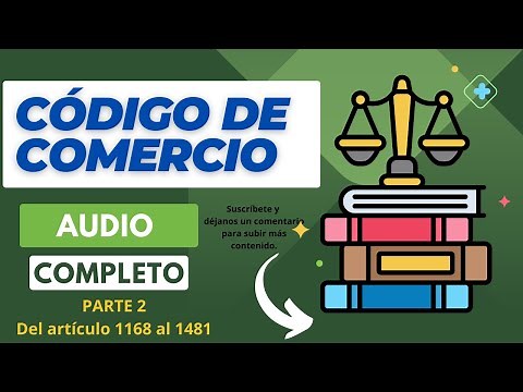 "Audio Completo Código de Comercio 2023 PARTE 1 (Artículos 1 al 1167)"