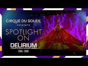 SPOTLIGHT ON DELIRIUM | Cirque du Soleil