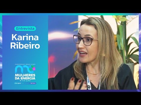 Karina Ribeiro - Desenvolvimento de Pessoas e o Futuro da Energia