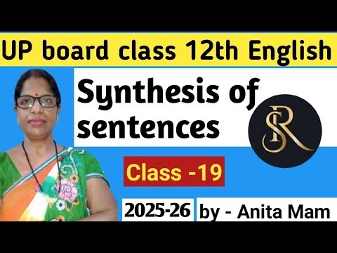 UP board class 12th grammar Synthesis of sentences class -19