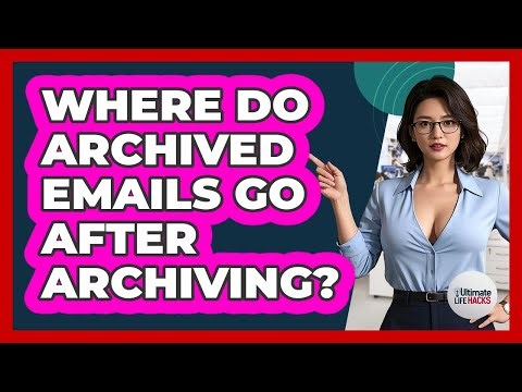 Where Do Archived Emails Go After Archiving?