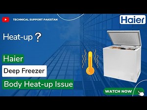 How To Resolve The Body Heat-Up Issue In HAIER Deep Freezer