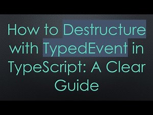 How to Destructure with TypedEvent in TypeScript: A Clear Guide