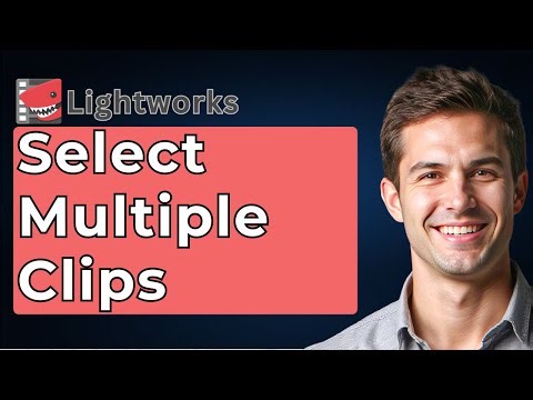 How To Select Multiple Clips In Lightworks - Quick Tutorial [2026 Guide]