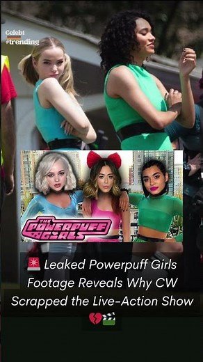 CW Powerpuff Girls Trailer Leaks, Revealing Why the Live Action Series Was Canceled