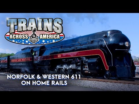 Norfolk & Western 611 - On Home Rails | Trains Across America