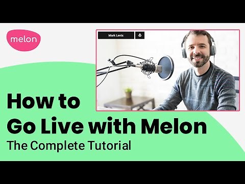 How to Go Live with Melon Live Streaming App: The Complete Tutorial