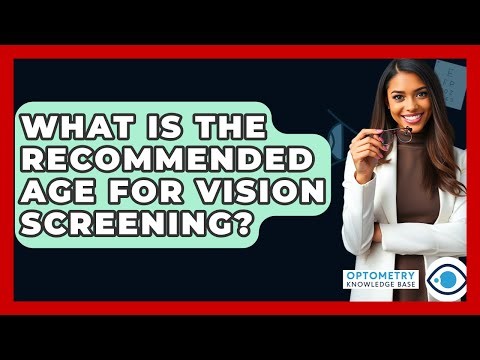 What Is The Recommended Age For Vision Screening? - Optometry Knowledge Base