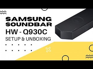 Samsung HW-Q930C Soundbar - Unboxing and Setup