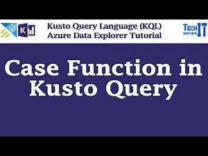 Case Function in Kusto Query | Azure Data Explorer | Kusto Query Language Tutorial (KQL)