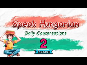 Learn To Speak Hungarian: Daily Conversations | Lesson 2