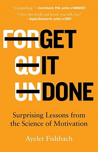 Summary: Get It Done: Surprising Lessons from the Science of Motivation by Ayelet Fishbach - Paminy