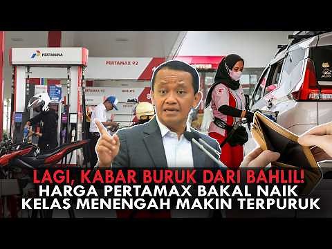 AGAIN, BAD NEWS FROM BAHLIL! PERTAMAX PRICES WILL RISE. THE MIDDLE CLASS WILL DECLINE FURTHER
