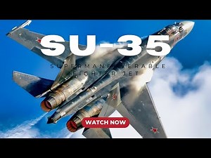 Sukhoi Su-35: Russia's Supermaneuverable Fighter Jet | Full Breakdown