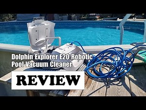 Review: Dolphin Explorer E20 Robotic Pool Vacuum Cleaner - 2025