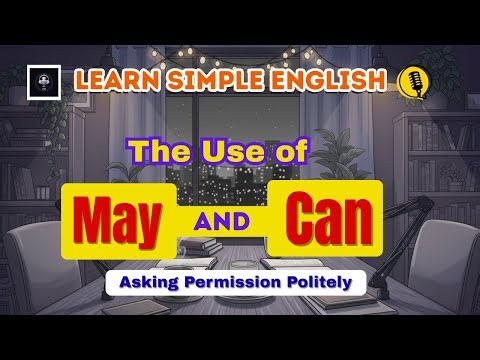 Learn Simple English Podcast | May vs Can: Stop Making These Common Mistakes!