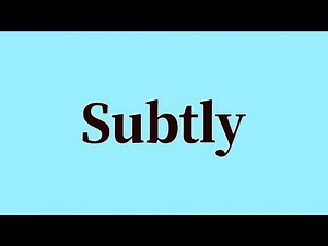 Subtly Pronunciation and Meaning