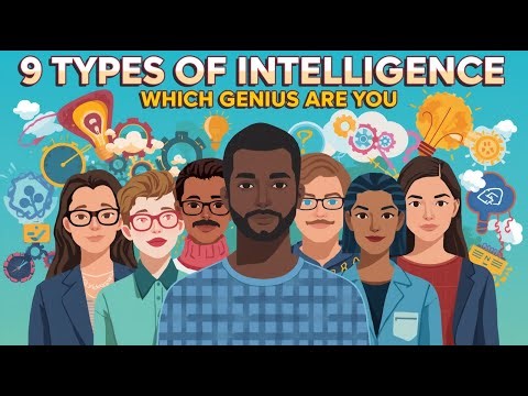 9 Types of Intelligence : Which Genius Are You ?