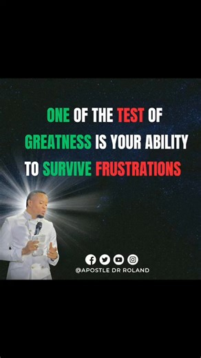 15 reactions | One of the test of greatness is your ability to survive frustrations!! | Apostle Dr. Roland | Facebook