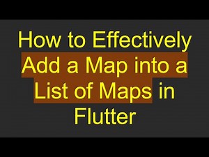 How to Effectively Add a Map into a List of Maps in Flutter