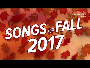 Workout Music Source // Songs Of Fall 2017 Workout Mix (135-150 BPM)
