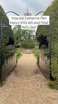 How did Catherine Parr Henry VIII’s final wife Die? #history #tudorhistory #historytime