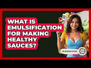 What Is Emulsification For Making Healthy Sauces? - The Recovery Kitchen