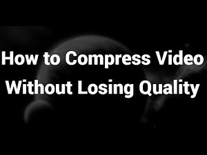 How to Compress Video Without Losing Quality