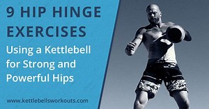 9 Hip Hinge Exercises with a Kettlebell for Strong and Powerful Hips