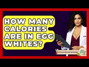 How Many Calories Are In Egg Whites? - Your Nutrition Network
