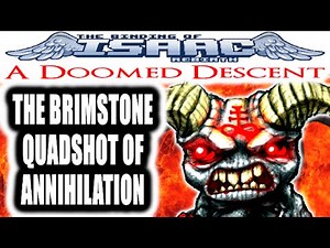 The Binding of Isaac REBIRTH: A Doomed Descent - THE BRIMSTONE QUADSHOT OF ANNIHILATION