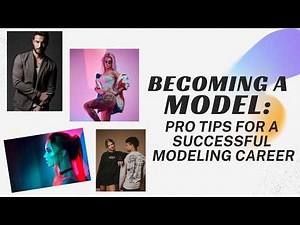 Becoming a Model: Pro Tips for a Successful Modeling Career