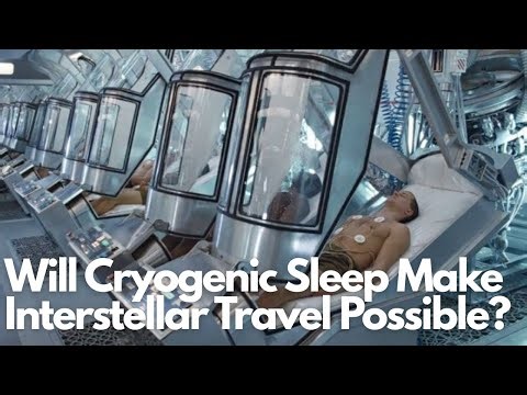 Will Cryogenic Sleep Make Interstellar Travel Possible?