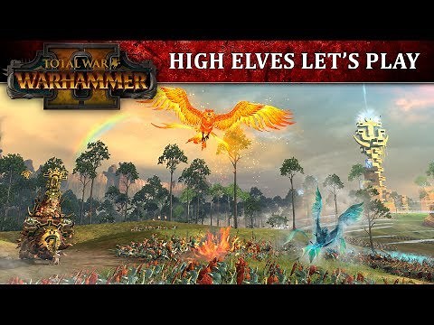 Total War: WARHAMMER 2 - High Elves Let's Play