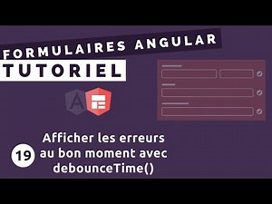 Tutoriel Formulaires Angular #19 - Afficher les érreurs au bon moment avec debounceTime