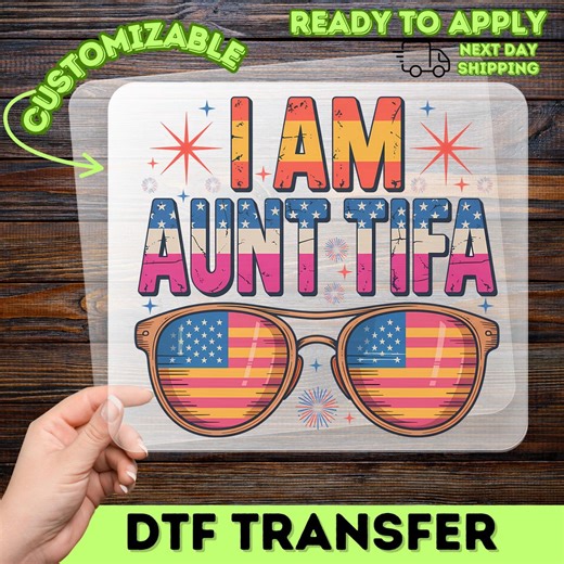 I AM AUNT Tifa Patriotic 4th of July DTF Transfer, Distressed American Flag Sunglasses Iron-on Decal, Fun Family Gift for Aunts - Etsy